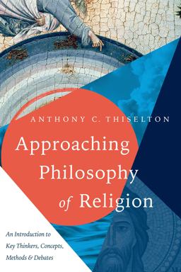 Approaching Philosophy of Religion: An Introduction to Key Thinkers, Concepts, Methods and Debates  9780830852062 Front Cover