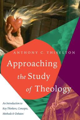 Approaching the Study of Theology An Introduction to Key Thinkers, Concepts, Methods and Debates  9780830852192 Front Cover
