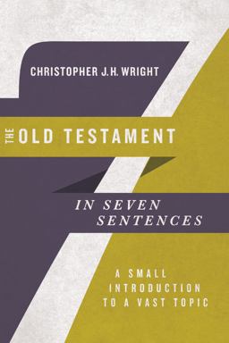 Old Testament in Seven Sentences A Small Introduction to a Vast Topic  9780830852253 Front Cover
