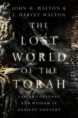 Lost World of the Torah Law As Covenant and Wisdom in Ancient Context  9780830852413 Front Cover
