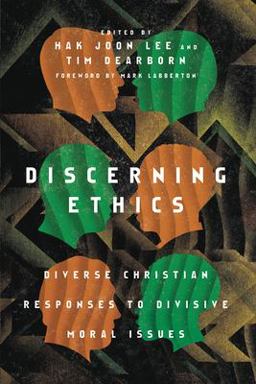 Discerning Ethics Diverse Christian Responses to Divisive Moral Issues  9780830852727 Front Cover