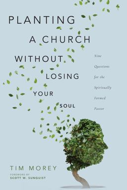 Planting a Church Without Losing Your Soul Nine Questions for the Spiritually Formed Pastor  9780830852796 Front Cover
