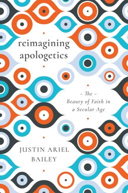 Reimagining Apologetics The Beauty of Faith in a Secular Age  9780830853281 Front Cover
