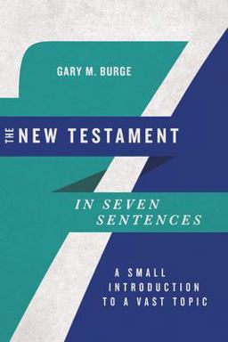New Testament in Seven Sentences A Small Introduction to a Vast Topic  9780830854769 Front Cover