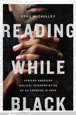Reading While Black African American Biblical Interpretation As an Exercise in Hope  9780830854868 Front Cover