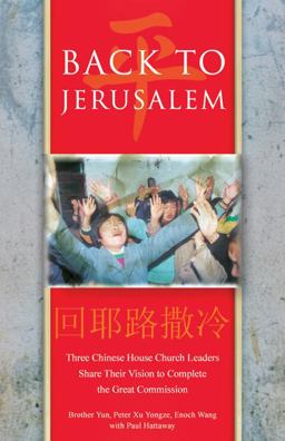 Back to Jerusalem Three Chinese House Church Leaders Share Their Vision to Complete the Great Commission  9780830856060 Front Cover