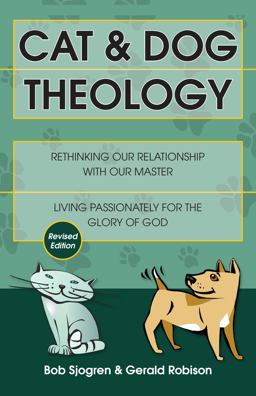 Cat and Dog Theology Rethinking Our Relationship with Our Master  9780830856213 Front Cover