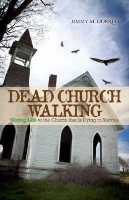 Dead Church Walking Giving Life to the Church That Is Dying to Survive  9780830856329 Front Cover