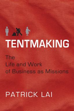Tentmaking The Life and Work of Business as Missions  9780830857661 Front Cover