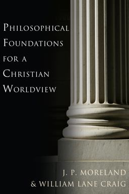 Philosophical Foundations for a Christian Worldview Philosophical Foundations for a Christian Worldview