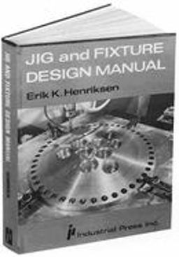 Jig and Fixture Design Manual  9780831110987 Front Cover
