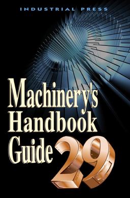 Machinery's Handbook, Guide 29th 9780831129033 Front Cover