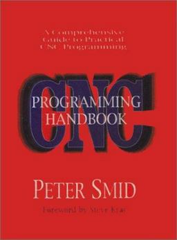 CNC Programming Handbook Comprehensive Guide to Practical CNC Programming  9780831131364 Front Cover