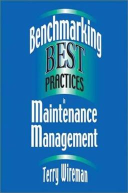 Benchmarking Best Practices in Maintenance Management  9780831131685 Front Cover