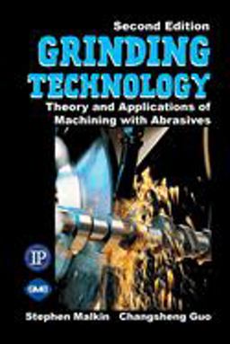 Grinding Technology The Way Things Can Work: Theory and Applications of Machining with Abrasives 2nd 9780831132477 Front Cover