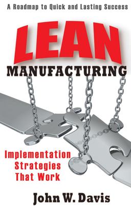 Lean Manufacturing: Implementation Strategies That Work Lean Manufacturing: Implementation Strategies That Work