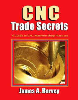 CNC Trade Secrets A Guide to CNC Machine Shop Practices  9780831135027 Front Cover