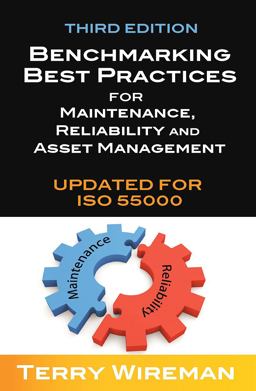 Benchmarking Best Practices for Maintenance, Reliability and Asset Management 3rd 9780831135034 Front Cover
