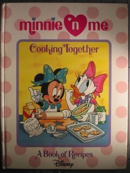 Disney Minnie 'n Me - Cooking Together : A Book of Recipes  9780831723484 Front Cover