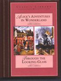Alice in Wonderland and Through the Looking Glass