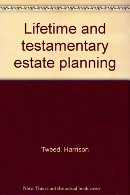 Lifetime and Testamentary Estate Planning