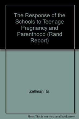 The Response of the Schools to Teenage Pregnancy and Parenthood The Response of the Schools to Teenage Pregnancy and Parenthood