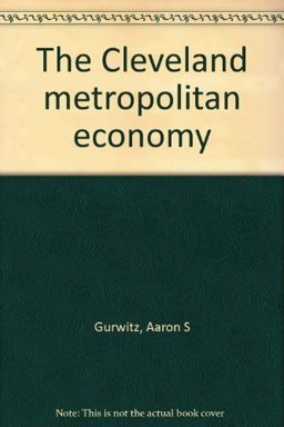 The Cleveland Metropolitan Economy The Cleveland Metropolitan Economy