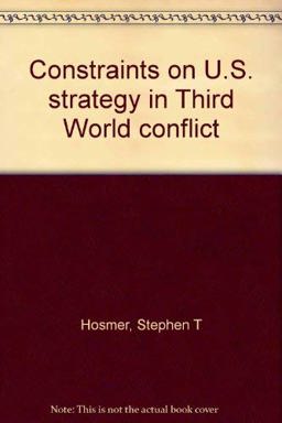 Constraints on U.S. Strategy in Third World Conflict Constraints on U.S. Strategy in Third World Conflict