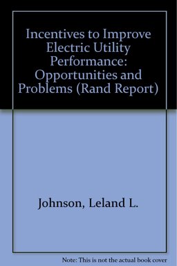 Incentives to Improve Electric Utility Performance Incentives to Improve Electric Utility Performance