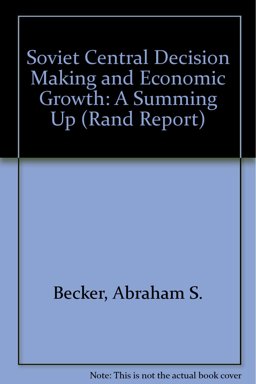 Soviet Central Decisionmaking and Economic Growth Soviet Central Decisionmaking and Economic Growth