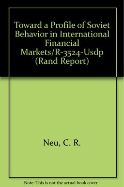 Toward a Profile of Soviet Behavior in International Financial Markets Toward a Profile of Soviet Behavior in International Financial Markets