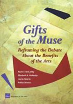 Gifts of the Muse Reframing the Debate about the Benefits of the Arts  9780833036940 Front Cover