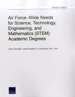 Air Force-Wide Needs for Science, Technology, Engineering, and Mathematics (STEM) Academic Degrees Air Force-Wide Needs for Science, Technology, Engineering, and Mathematics (STEM) Academic Degrees