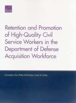 Retention and Promotion of High-Quality Civil Service Workers in the Department of Defense Acquisition Workforce Retention and Promotion of High-Quality Civil Service Workers in the Department of Defense Acquisition Workforce