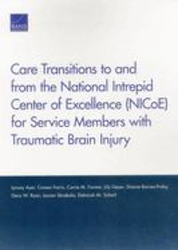 Care Transitions to and from the National Intrepid Center of Excellence (NICoE) for Service Members with Traumatic Brain Injury Care Transitions to and from the National Intrepid Center of Excellence (NICoE) for Service Members with Traumatic Brain Injury