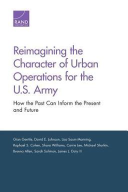 Reimagining the Character of Urban Operations for the U. S. Army