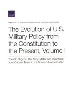 The Evolution of U. S. Military Policy from the Constitution to the Present