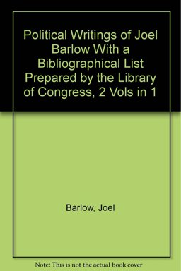 The Political Writings of Joel Barlow with a Bibliographical List Prepared by the Library of Congress