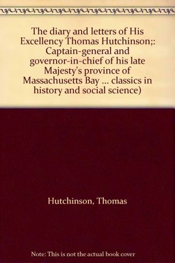 Diary and Letters of Thomas Hutchinson