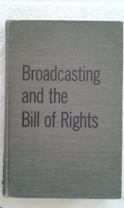 Broadcasting and the Bill of Rights