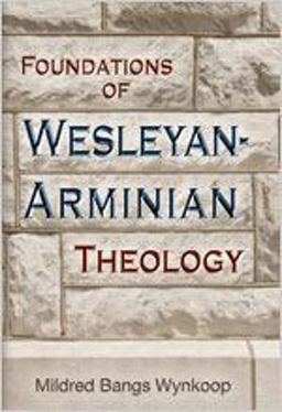 Foundations of Wesleyan-Arminian Theology  9780834102545 Front Cover