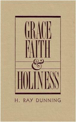 Grace, Faith and Holiness A Wesleyan Systematic Theology  9780834112193 Front Cover