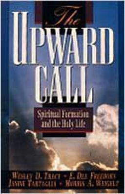 Upward Call Spiritual Formation and the Holy Life  9780834115163 Front Cover