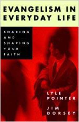 Evangelism in Everyday Life Sharing and Shaping Your Faith  9780834117181 Front Cover