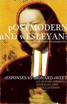Postmodern and Wesleyan? Exploring the Boundaries and Possibilities  9780834124585 Front Cover