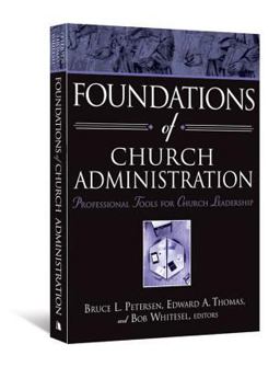 Foundations of Church Administration Professional Tools for Church Leadership  9780834125216 Front Cover