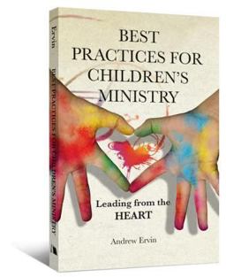 Best Practices for Children's Ministry Leading from the Heart  9780834125568 Front Cover