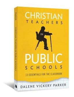 Christian Teachers in Public Schools 13 Essentials for the Classroom  9780834127968 Front Cover