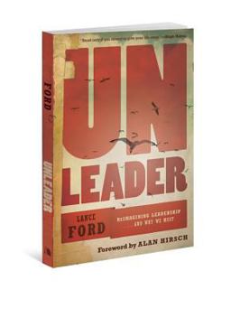 UnLeader Reimagining Leadership... and Why We Must  9780834128859 Front Cover