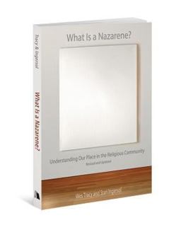 What Is a Nazarene? Understanding Our Place in the Religious Community, Revised and Updated  9780834129627 Front Cover